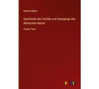 Geschichte des Verfalls und Untergangs des Römischen Reichs: Fünfter Theil