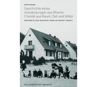 Geschichte eines Arbeiterjungen aus Rheine - Chronik aus Raum, Zeit und Wille!: Eine Reise zu dem, was bleibt, wenn die Kindheit vergeht.