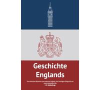Geschichte Englands: Von römischem Britannien zum modernen England, dem Vereinigten Königreich und seinem kolonialen Erbe