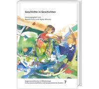 Geschichte in Geschichten: Dramatische und epische Texte im Spannungsfeld zwischen Fakt und Fiktion: 7