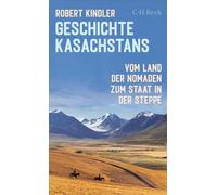 Geschichte Kasachstans: Vom Land der Nomaden zum Staat in der Steppe: 6635