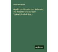 Geschichte, Literatur und Bedeutung der Nationalökonomie oder Volkswirthschaftslehre