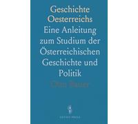 Geschichte Oesterreichs: Eine Anleitung zum Studium der Österreichischen Geschichte und Politik