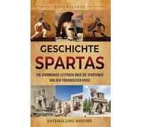Geschichte Spartas: Ein spannender Leitfaden über die Spartaner und den Trojanischen Krieg