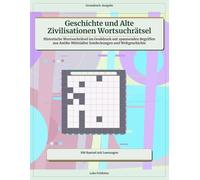 Geschichte und Alte Zivilisationen Wortsuchrätsel: Historische Wortsuchrätsel im Großdruck mit spannenden Begriffen aus Antike Mittelalter Entdeckungen und Weltgeschichte