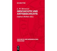 Geschichte und Antigeschichte: Zur Kritik der Methodologie der bürgerlichen Geschichtsphilosophie: 96 (Zur Kritik Der Bürgerlichen Ideologie, 96)