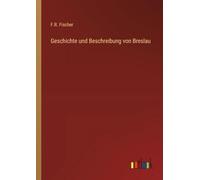 Geschichte und Beschreibung von Breslau