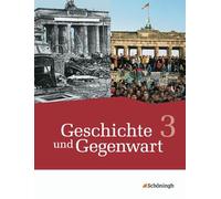 Geschichte und Gegenwart 3 - Geschichtswerk für das mittlere Schulwesen in Nordrhein-Westfalen u.a. - Neubearbeitung