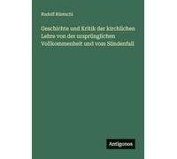 Geschichte und Kritik der kirchlichen Lehre von der ursprünglichen Vollkommenheit und vom Sündenfall
