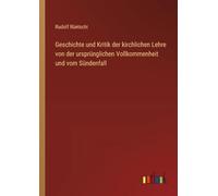 Geschichte und Kritik der kirchlichen Lehre von der ursprünglichen Vollkommenheit und vom Sündenfall
