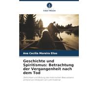 Geschichte und Spiritismus: Betrachtung der Vergangenheit nach dem Tod: Zeitlichkeit und Bildung des historischen Bewusstseins anhand von Analysen von Lehrmaterial