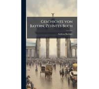 Geschichte von Bayern, Zehntes Buch