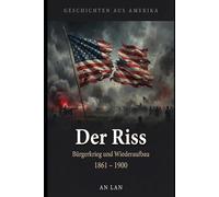 Geschichten aus Amerika, Band 3: Der Riss - Vom Bürgerkrieg bis zum Gilded Age (1861-1900)