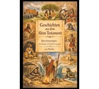 Geschichten aus dem Alten Testament I Kurzfassungen für Kinder ab 0 Jahren geeigent: 5 Minuten Geschichten aus dem Alten Testament