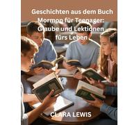 Geschichten aus dem Buch Mormon für Teenager: Glaube und Lektionen fürs Leben