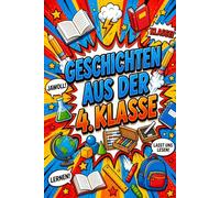 Geschichten aus der 4. Klasse: Ermutigende Erzählungen Für Kinder, Die Vor Den Herausforderungen Des Ersten Schultags Stehen