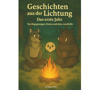 Geschichten aus der Lichtung: das erste Jahr