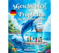 Geschichten der Propheten für muslimische Kinder: Illustrierte Geschichten aus dem Koran mit Lektionen und Quizzen - Für Kinder von 6 bis 12 Jahren