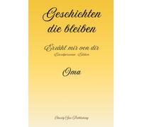 Geschichten, die bleiben: Erzähl mir von dir - Einzelpersonen-Edition - Oma