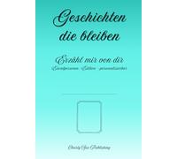 Geschichten, die bleiben: Erzähl mir von dir - Einzelpersonen-Edition - personalisierbar