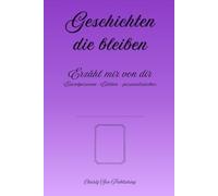 Geschichten, die bleiben: Erzähl mir von dir - Einzelpersonen-Edition - personalisierbar