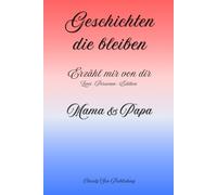 Geschichten, die bleiben: Erzähl mir von dir - Zwei-Personen-Edition - Mama & Papa