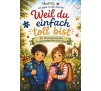 Geschichten für den Schulstart: Weil du einfach toll bist - 26 stärkende Mutmachgeschichten für Kinder ab 6 Jahren