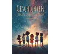 Geschichten für kluge und mutige Kinder: Vier inspirierende Geschichten über Mut, Gefühle und Selbstvertrauen für Kinder
