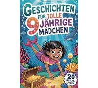 Geschichten Für Tolle 9 Jährige Mädchen: 20 Erzählungen Über Motivation Und Freundlichkeit, Die Mädchen Helfen, Mut Und Freundschaft Zu Entdecken