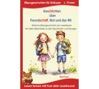 Geschichten über Freundschaft, Mut und das Wir - Für Erstleser: Silbenbuch 1. Klasse, mit kurzen Bildergeschichten und vielen Rätseln in Silbenschrift - ab 6 Jahren / Grundschule