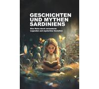 GESCHICHTEN UND MYTHEN SARDINIENS: Eine Reise durch verzauberte Legenden und mysteriöse Gestalten