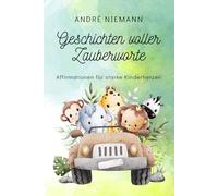 Geschichten voller Zauberworte: Affirmationen für starke Kinderherzen