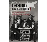 Geschichten vom Dachboden 7: Feldpostbriefe acht deutscher Soldaten im 1. Weltkrieg im Deutschen Reich: Historische Postkarten über Kasernenleben, ... zum Rektruten in Deutschland 1914-1918