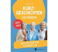 Geschichten vom Plauderclub: Kurzgeschichten für Senioren. Großdruck