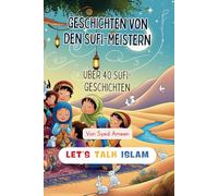 Geschichten von den Sufi-Meistern: Über 40 Sufi-Geschichten (Sufi Stories For Kids)