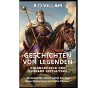 Geschichten von Legenden: Kriegskönige des Dunklen Zeitalters: 20 Geschichten aus erster Hand über antike Generäle, Reichsgründer und legendäre Eroberer der Geschichte: 3