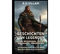 Geschichten von Legenden: Sechs Entdecker, die die Weltkarte veränderten: Pytheas, Leif Eriksson, Marco Polo, Ibn Battuta, Zheng He, Bartolomeu Dias
