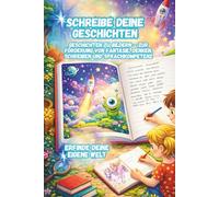 Geschichten zu Bildern - Kreatives Schreiben für Kinder: Zur Förderung von Fantasie, Denken,Schreiben und Sprachkompetenz