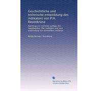 Geschichtliche und technische entwicklung des indikators von P.H. Rosenkranz: Nachtrag zur sechsten auflage des hauptwerkes: Der indikator und sein anwendung von demselben verfasser