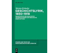 Geschichtslyrik, 1850-1918: Quantitative und qualitative Untersuchungen zur Geschichte einer Gattung (Studien Und Texte Zur Sozialgeschichte der Literatur)
