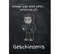 Geschiedenis Schrift - Grappig en Herkenbaar A4 Schoolschrift: Een gelineerd, humoristisch en praktisch schrift voor het vak Geschiedenis op de ... Vakschriften voor de Middelbare School)