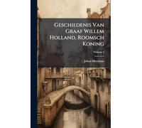 Geschiedenis Van Graaf Willem Holland, Roomsch Koning