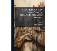 Geschiedenis Van Graaf Willem Holland, Roomsch Koning