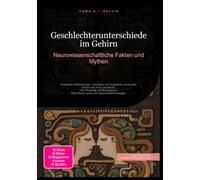 Geschlechterunterschiede im Gehirn: Neurowissenschaftliche Fakten und Mythen