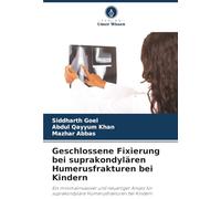 Geschlossene Fixierung bei suprakondylären Humerusfrakturen bei Kindern: Ein minimalinvasiver und neuartiger Ansatz für suprakondyläre Humerusfrakturen bei Kindern