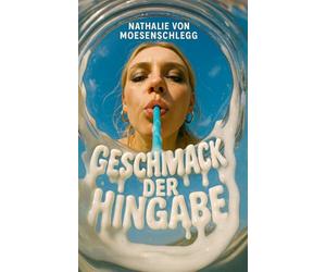 Geschmack der Hingabe: Ein erotischer Roman (Sündige Delikatessen - Wenn Genuss zur Versuchung wird.)