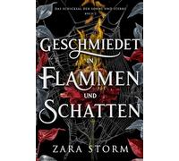 Geschmiedet in Flammen und Schatten: Eine düstere Fantasy-Romanze (Das Schicksal der Sonne und Sterne)
