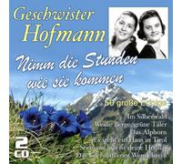 Geschwister Hofmann - Nimm Die Stunden Wie..