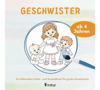 Geschwister werden - gemeinsam wachsen: Ein liebevolles Erklär- und Ausmalbuch für große Geschwister ab 4 Jahren über Spielen, Streiten, Lachen und ... (Große Geschwister liebevoll begleiten)