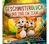 Geschwisterglück - wir sind ein Team: Ein Kinderbuch über die einzigartige Bindung von Geschwistern